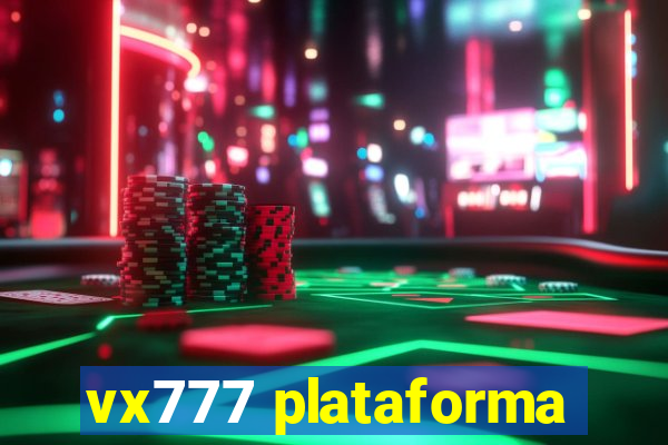 vx777 plataforma